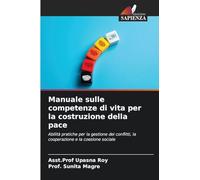 Manuale sulle competenze di vita per la costruzione della pace: Abilità pratiche per la gestione dei conflitti, la cooperazione e la coesione sociale