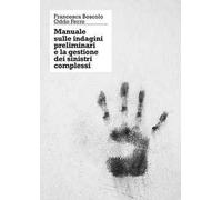 Manuale sulle indagini preliminari e la gestione dei sinistri complessi