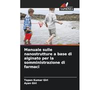Manuale sulle nanostrutture a base di alginato per la somministrazione di farmaci