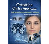 Manuale sullo Strabismo Convergente: Guida pratica al percorso diagnostico e riabilitativo