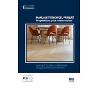 Manuale tecnico del parquet. Progettazione, posa e manutenzione