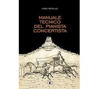 Libri Piero Rattalino - Manuale Tecnico Del Pianista Concertista