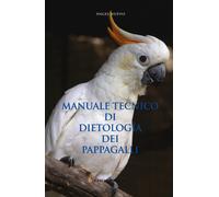 Manuale tecnico di dietologia dei pappagalli - Nuevo Ángel