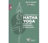 Manuale tecnico di hatha yoga. Guida per insegnanti e praticanti