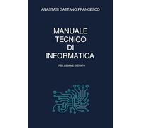 Manuale tecnico di informatica per l'esame di Stato