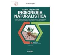 Manuale tecnico di ingegneria naturalistica. Progettazione e verifica strutturale, analisi vegetazionale e fitosociologica, analisi multivariata e cluster analisys. Nuova ediz.
