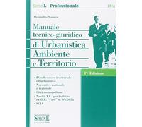Manuale tecnico-giuridico di urbanistica ambiente e territorio