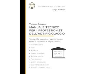 manuale tecnico per i professionisti dell'antiriciclaggio: per professionisti e intermediari: adeguata verifica, identificazione, titolare effettivo, ... controlli Guardia di Finanza, casi pratici