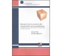 Manuale teorico pratico del responsabile del procedimento con diagrammi di flusso procedure e formulario degli atti di sua competenza