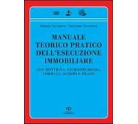 Manuale teorico pratico dell'esecuzione immobiliare. Con dottrina, giurisprudenza, formule, schemi e prassi
