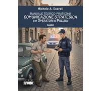 Manuale teorico-pratico di comunicazione strategica per operatori di polizia