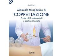 Manuale terapeutico di coppettazione. Protocolli fondamentali e pratica illustrata
