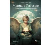 Manuale terrestre. L'esistenza spiegata da un angelo - [Trigono Edizioni]