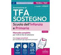 Manuale TFA Sostegno Infanzia e primaria. Teoria e test per tutte le fasi di selezione. Con assistente virtuale e software di simulazione