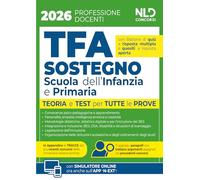 Manuale TFA sostegno per la scuola dell'infanzia e primaria 2026 con teoria e test per tutte le prove e prove assegnate nei precedenti concorsi. Con espansione online