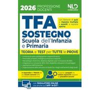 Manuale TFA sostegno per la scuola dell'infanzia e primaria 2026 con teoria e test per tutte le prove e prove assegnate nei precedenti concorsi. Con espansione online