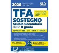 Manuale TFA Sostegno per la scuola secondaria di I e II grado 2026. Teoria e test per tutte le prove