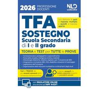 Manuale TFA Sostegno per la scuola secondaria di I e II grado 2026. Teoria e test per tutte le prove