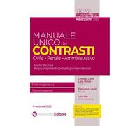 Manuale unico dei contrasti: civile, penale e amministrativo. Scritti magistratura, concorsi superiori