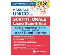 Manuale unico per il nuovo esame di maturità 2026. Per gli scritt