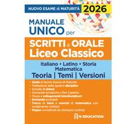 Manuale unico per il nuovo esame di maturità 2026. Per gli scritt