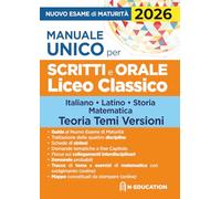 Manuale unico per il nuovo esame di maturità 2026 per gli scritti e l'orale Liceo Classico con schede di sintesi, tracce e domande