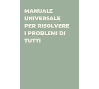 Manuale universale per risolvere i problemi di tutti - Taccuino divertente per appunti e idee | Quaderno simpatico da ufficio: Taccuino divertente per ... amici e amiche | Umorismo da ufficio
