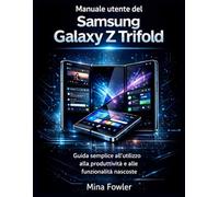 Manuale utente del Samsung Galaxy Z Trifold: Guida semplice all'utilizzo, alla produttività e alle funzionalità nascoste.