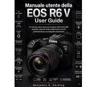 Manuale utente della Canon EOS R6 V: Una guida passo passo per navigare tra le funzioni avanzate, scattare ritratti professionali e ottenere consigli da esperti per fotografie straordinarie.