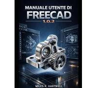 MANUALE UTENTE DI FREECAD 1.0.2