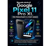 Manuale utente di Google Pixel 11 Pro XL per principianti e utenti senior: Configurazione passo passo, Gemini Intelligence, Padronanza della ... Risparmio energetico e Affidabilità quotidia