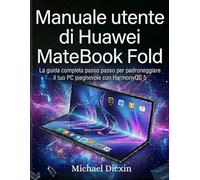 Manuale utente di Huawei MateBook Fold: La guida completa passo passo per padroneggiare il tuo PC pieghevole con HarmonyOS 5