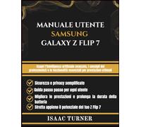 MANUALE UTENTE SAMSUNG GALAXY Z FLIP 7: Scopri l'intelligenza artificiale avanzata, i consigli dei professionisti e le funzionalità essenziali per prestazioni ottimali