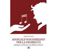 Manuale wagneriano per la disabilità. Ideologia e metodo per una didattica inclu
