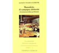 Manualetto di campagna elettorale (Commentariolum petitionis). Testo latino a fronte