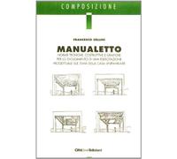 Manualetto. Norme tecniche, costruttive e grafiche per lo svolgimento di una esercitazione progettuale sul tema della casa unifamiliare