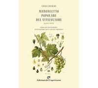 Manualetto popolare del viticultore dedicato specialmente ai viticultori delle colline tortonesi (rist. anast. 1898)