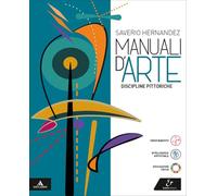Manuali d'arte. Discipline pittoriche. Volume unico. Per le Scuole superiori. Con e-book. Con espansione online