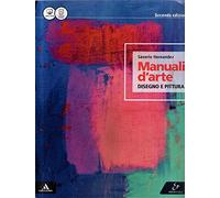 Manuali d'arte. Disegno e pittura. Con atlante. Per le Scuole superiori. Con e-book. Con espansione online