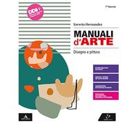 Manuali d'arte. Disegno e pittura. Per il Liceo artistico. Con e-book. Con espansione online