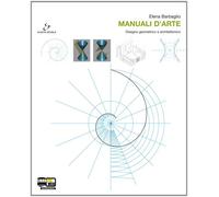 Manuali d'arte. Vol. C: Disegno geometrico e architettonico. Con atlante. Per le Scuole superiori. Con espansione online