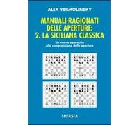 Manuali ragionati delle aperture. Vol. 2: La siciliana classica