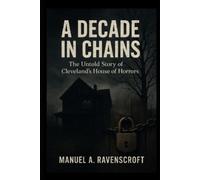 Manuel A Ravenscroft A Decade in Chains (Tascabile)