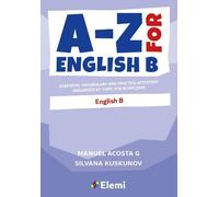 Manuel Acosta G Silvana Kuskunov A-Z for English B (Tascabile)