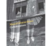 Manuel Alvarez Bravo: Collaborations