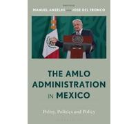 Manuel Anselmi The AMLO Administration in Mexico (Tascabile)