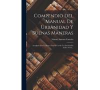 Manuel Antonio C Compendio Del Manual De Urbanidad Y Buenas M (Copertina rigida)