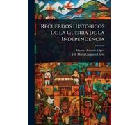 Manuel Antonio Lã3pez Josã(c) M Recuerdos HistÃ3ricos De La Guerra D (Tascabile)