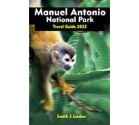 MANUEL ANTONIO NATIONAL PARK Travel Guide 2025: Insider Tips for an Unforgettable Trip