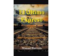 Manuel Barrero El último expreso (Tascabile) Historia de una Familia Española